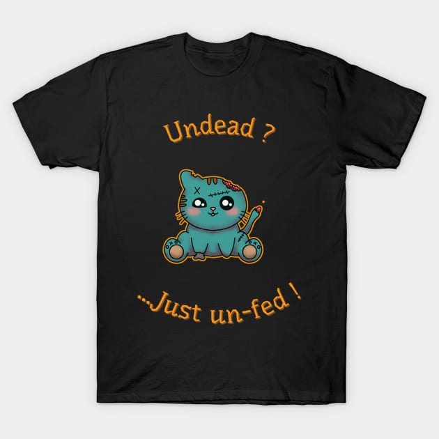 Undead ? Just un-fed ! T-Shirt by Eohulk